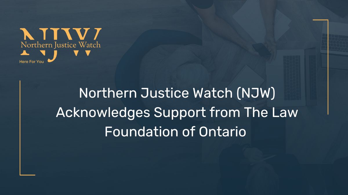 Northern Justice Watch (NJW) Acknowledges Support from The Law Foundation of Ontario